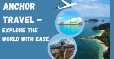 Anchor Travel - Explore the World with Ease