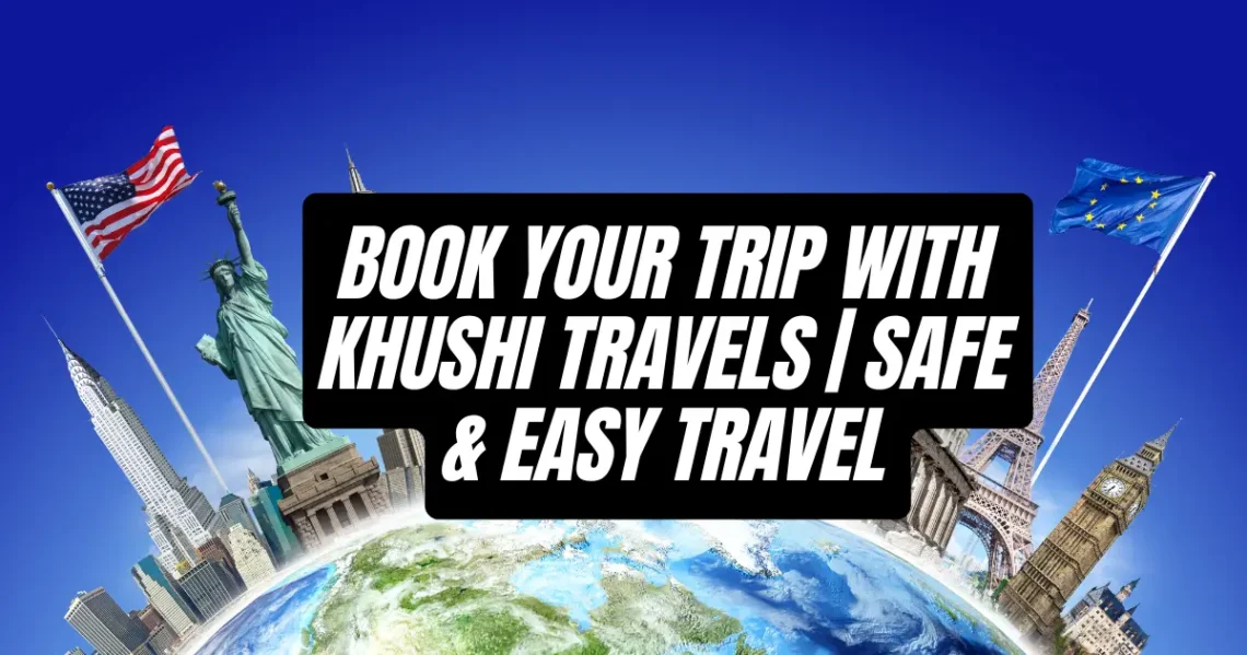 Book Your Trip with Khushi Travels​ Safe & Easy Travel