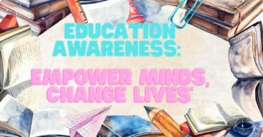 Education Awareness: Empower Minds, Change Lives