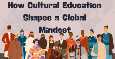 How Cultural Education Shapes a Global Mindset